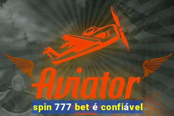 spin 777 bet é confiável