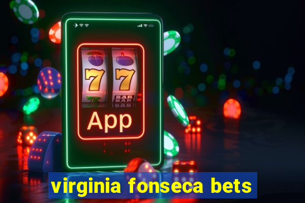 virginia fonseca bets