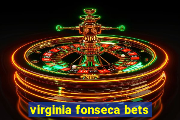 virginia fonseca bets