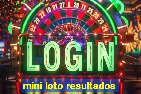 mini loto resultados