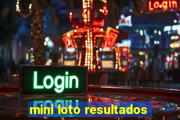 mini loto resultados