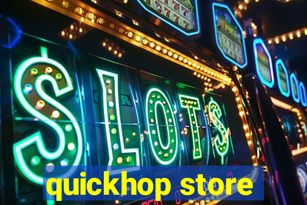 quickhop store