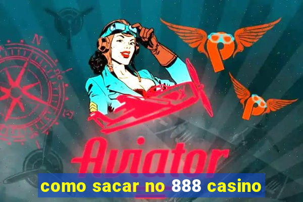 como sacar no 888 casino