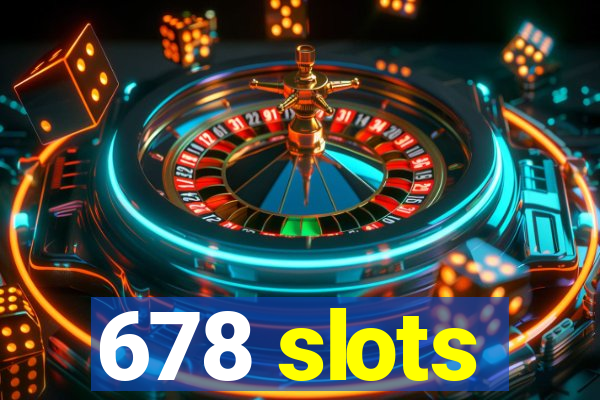 678 slots