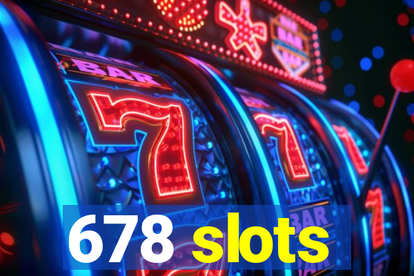 678 slots