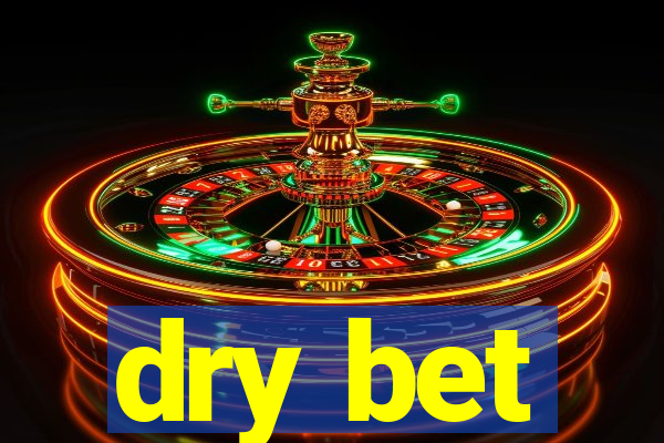 dry bet