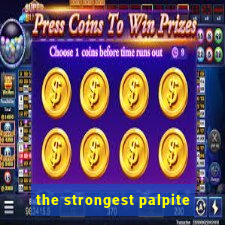 the strongest palpite