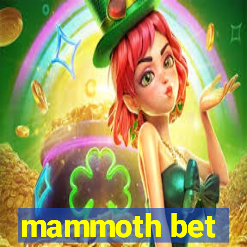 mammoth bet