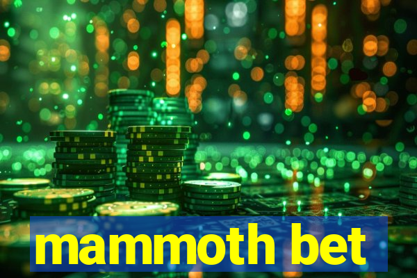 mammoth bet