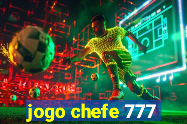 jogo chefe 777