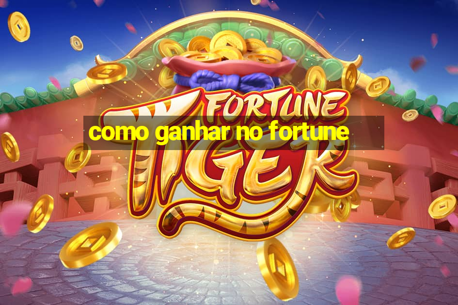 como ganhar no fortune