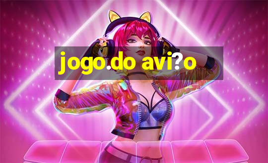 jogo.do avi?o