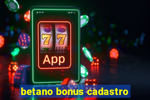 betano bonus cadastro