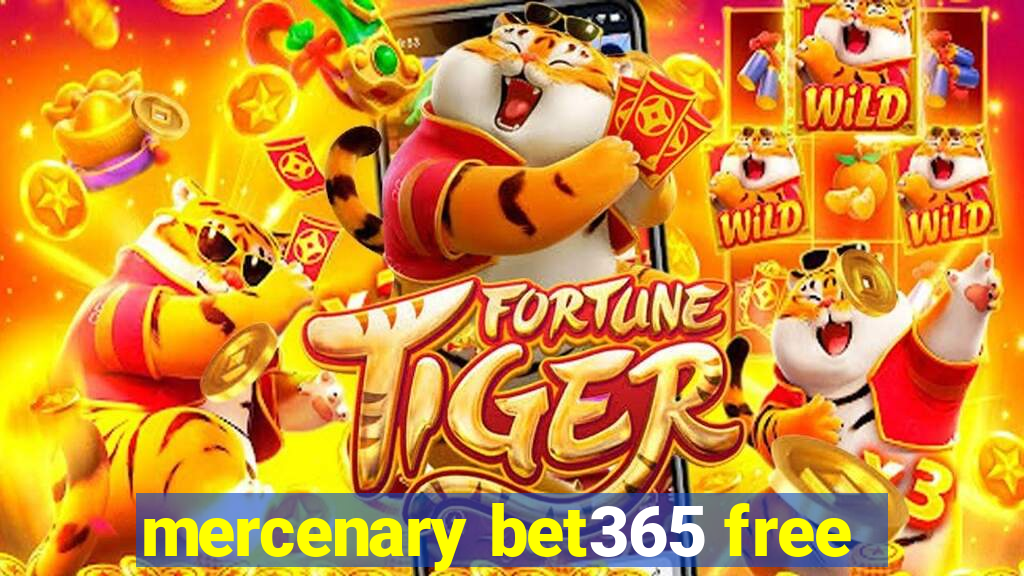 mercenary bet365 free