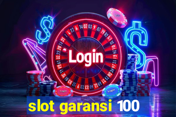 slot garansi 100