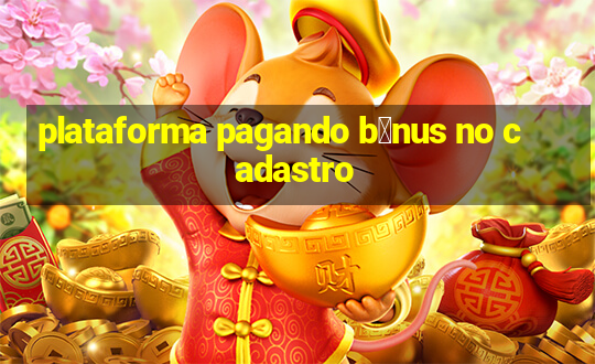 plataforma pagando b么nus no cadastro