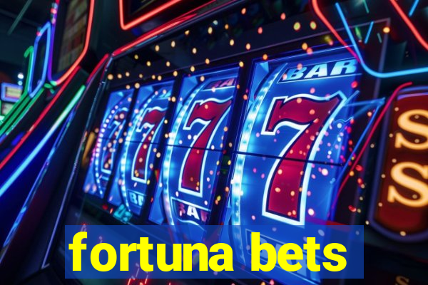 fortuna bets