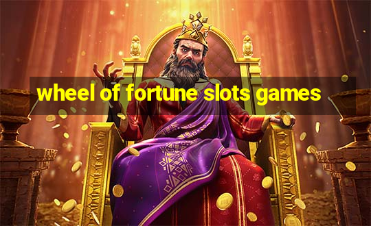 wheel of fortune slots games