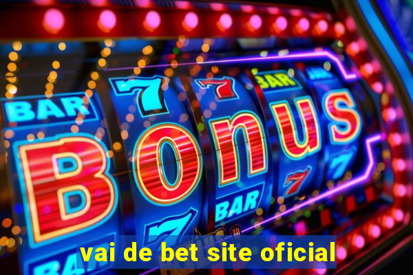 vai de bet site oficial