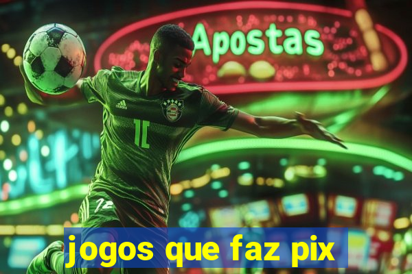 jogos que faz pix