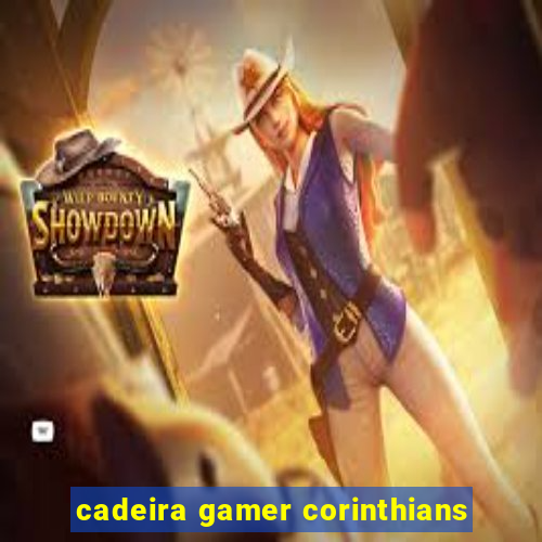 cadeira gamer corinthians