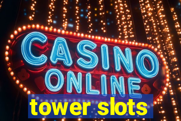 tower slots