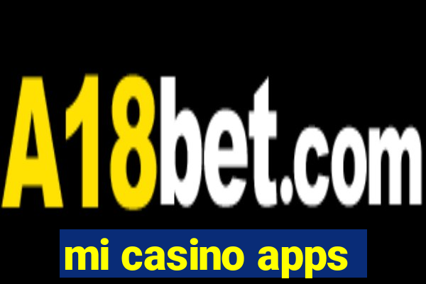 mi casino apps