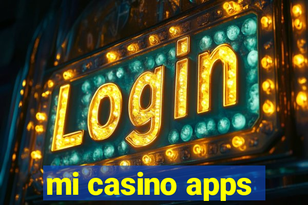 mi casino apps