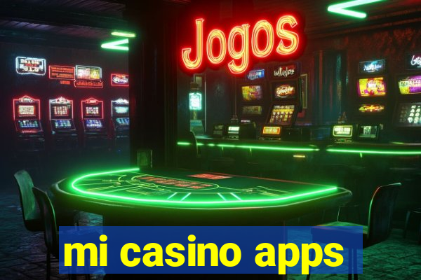 mi casino apps