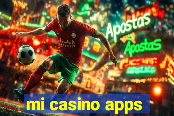 mi casino apps