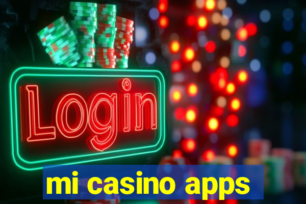 mi casino apps