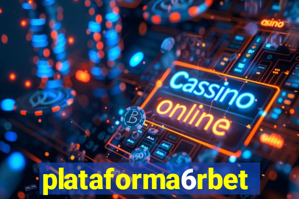 plataforma6rbet