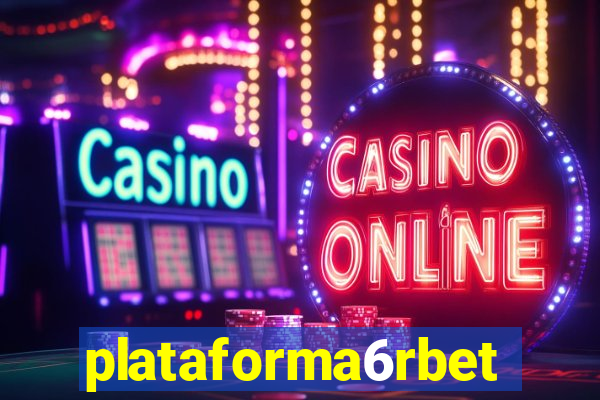 plataforma6rbet