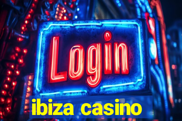 ibiza casino