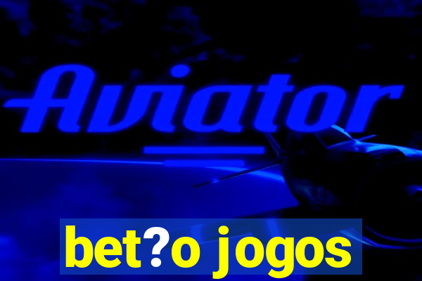 bet?o jogos