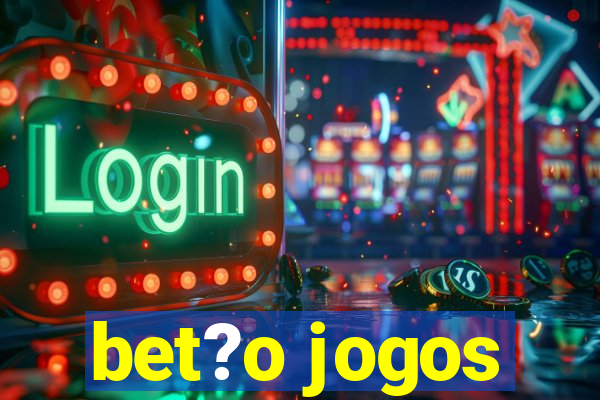 bet?o jogos