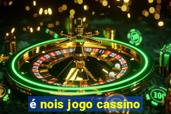 é nois jogo cassino