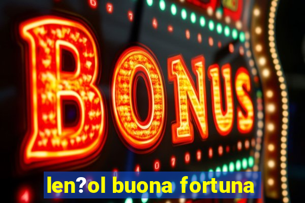 len?ol buona fortuna