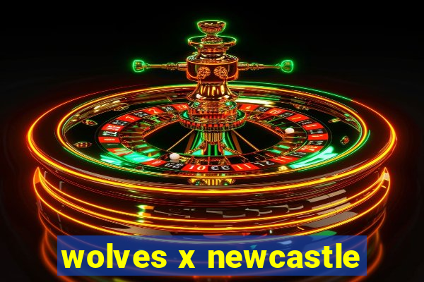 wolves x newcastle