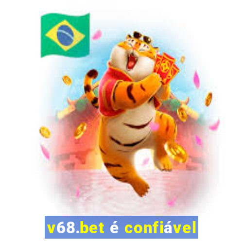 v68.bet é confiável