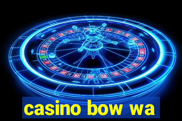 casino bow wa