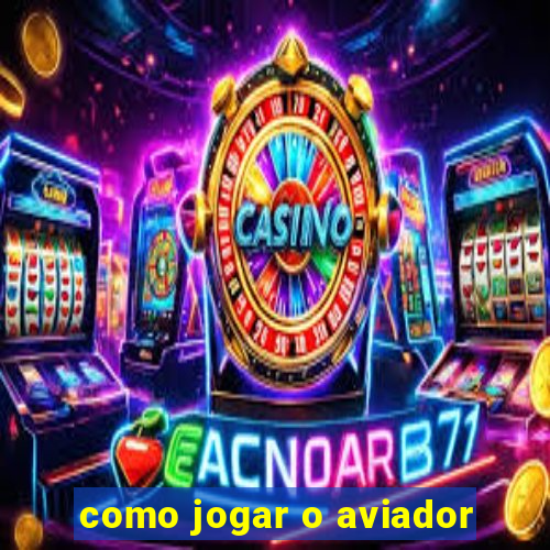 como jogar o aviador