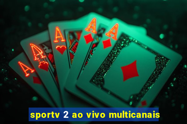 sportv 2 ao vivo multicanais