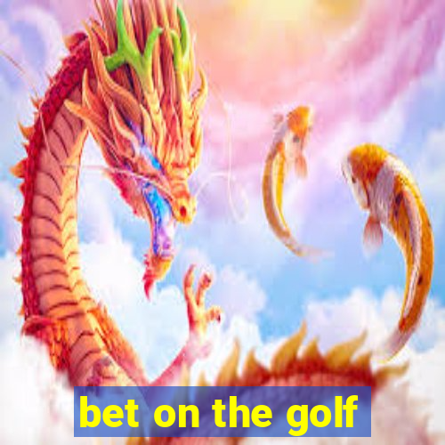 bet on the golf