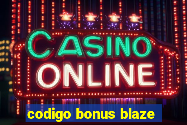 codigo bonus blaze