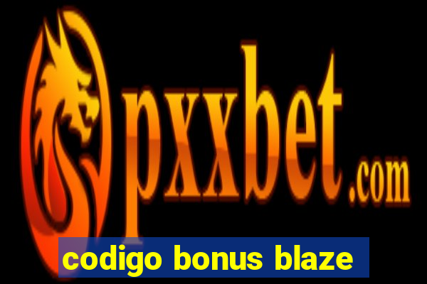 codigo bonus blaze