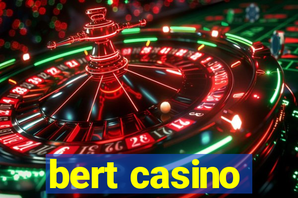 bert casino