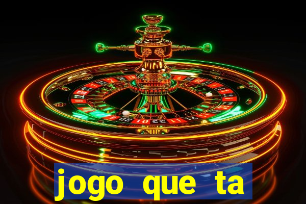 jogo que ta pagando muito