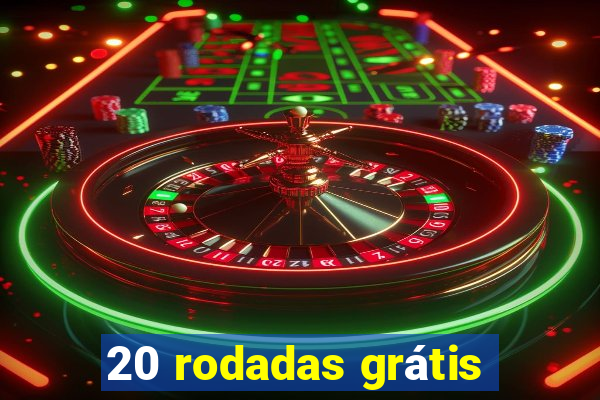 20 rodadas grátis