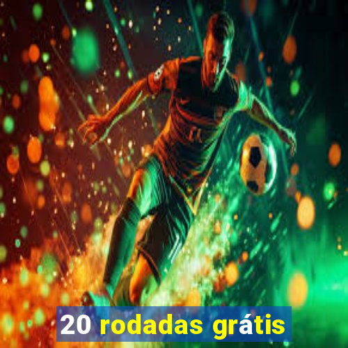 20 rodadas grátis